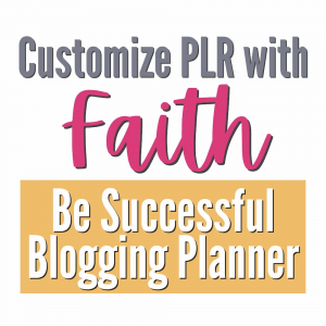 Customize PLR With Faith - Be Successful Blogging Planner