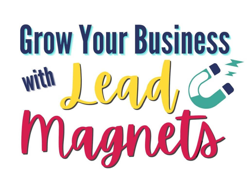 grow your biz with lead magnets banner
