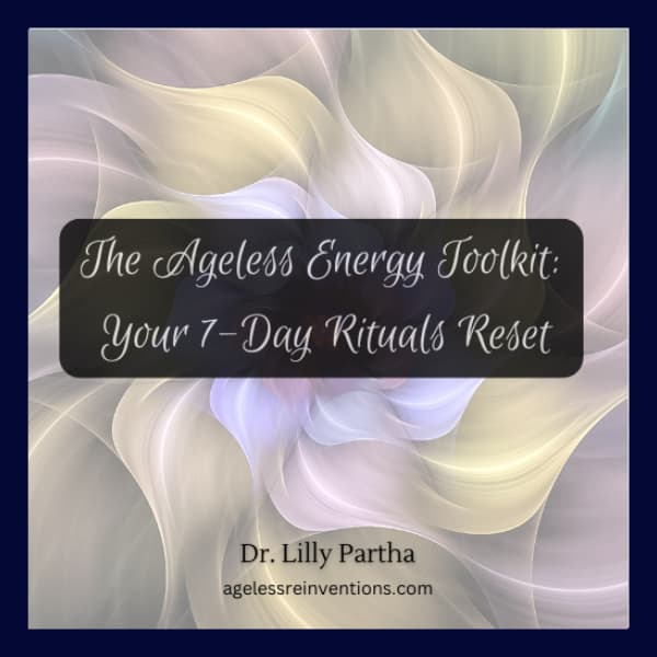 The Ageless Energy Toolkit: Your 7-Day Ageless Rituals Reset